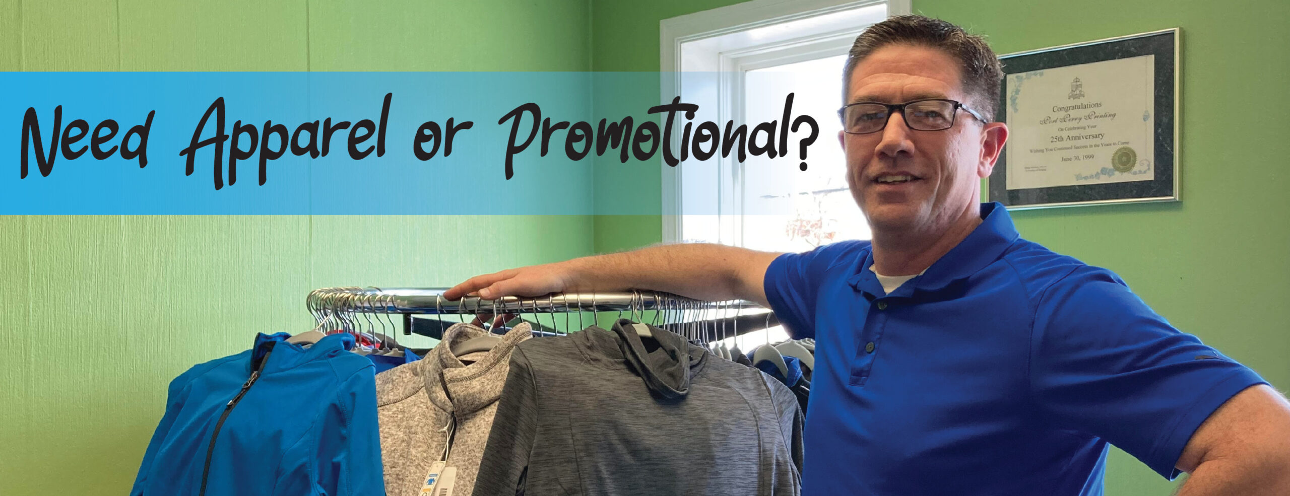 Contact Patrick for your Apparel and Promotional needs!